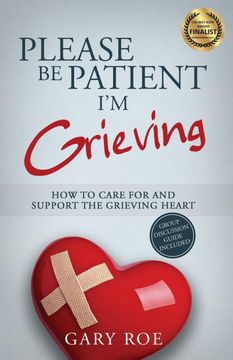 portada Please be Patient, I'M Grieving: How to Care for and Support the Grieving Heart (Good Grief) (en Inglés)