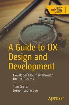 portada A Guide to ux Design and Development: Developer’S Journey Through the ux Process (Design Thinking) (en Inglés)