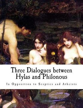 portada Three Dialogues Between Hylas and Philonous: In Opposition to Sceptics and Atheists (en Inglés)