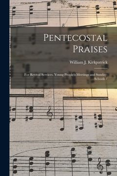 portada Pentecostal Praises: for Revival Services, Young People's Meetings and Sunday-schools / (in English)