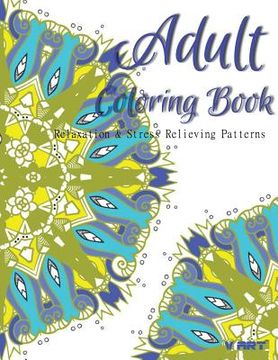 portada Adult Coloring Book: Coloring Books For Adults: Relaxation & Stress Relieving Patterns (en Inglés)