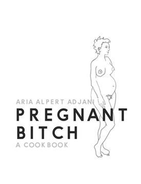 portada Pregnant Bitch: A cookbook (in English)