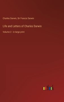 portada Life and Letters of Charles Darwin: Volume 2 - in large print (en Inglés)