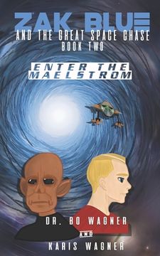 portada Zak Blue and the Great Space Chase: Enter the Maelstrom (en Inglés)