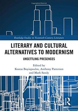 portada Literary and Cultural Alternatives to Modernism: Unsettling Presences (Routledge Studies in Twentieth-Century Literature) 