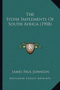 portada the stone implements of south africa (1908) (en Inglés)