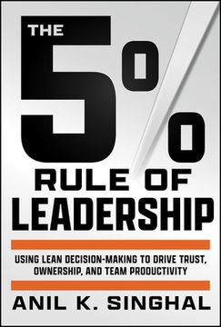 portada The 5% Rule of Leadership: Using Lean Decision-Making to Drive Trust, Ownership, and Team Productivity