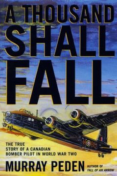 portada A Thousand Shall Fall: The True Story of a Canadian Bomber Pilot in World war two 