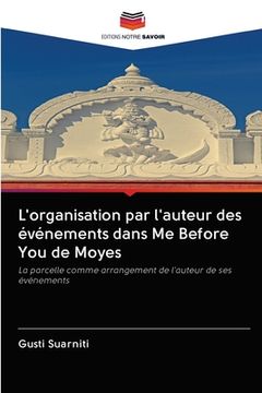 portada L'organisation par l'auteur des événements dans Me Before You de Moyes (in French)