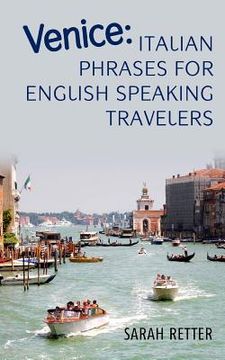 portada Venice: Italian Phrases for English Speaking Travelers.: The most needed phrases to get around when travelling in Venice, (en Inglés)