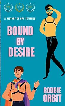 portada Bound by Desire: A History of Gay Fetishes (en Inglés)