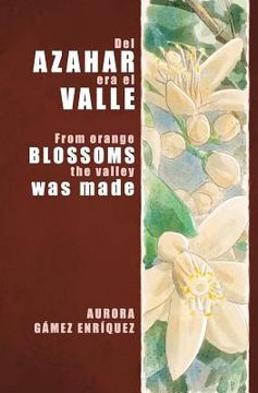 portada Del azahar era el valle: From orange blossoms the valley was made