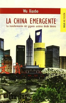 portada La China Emergente: La Transformación del Gigante Asiático Desde Dentro (no Ficción)