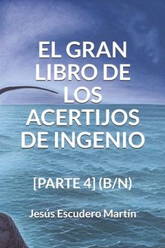 portada El Gran Libro de Los Acertijos de Ingenio: [Parte 4] (B/N) (in Spanish)