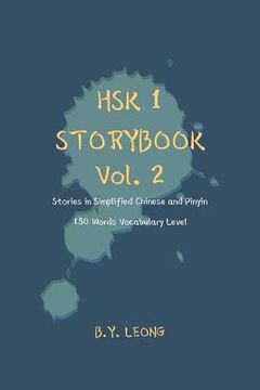 portada HSK 1 Storybook Vol. 2: Stories in Simplified Chinese and Pinyin, 150 Word Vocabulary Level (en Inglés)