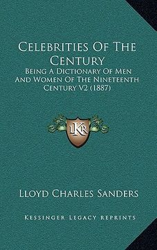 portada celebrities of the century: being a dictionary of men and women of the nineteenth century v2 (1887) (in English)