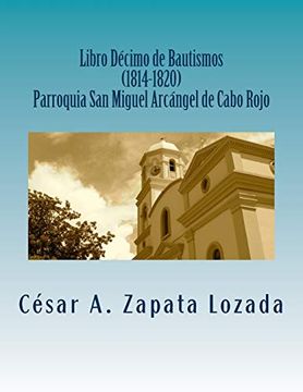 portada Libro Decimo de Bautismos (1814-1820) Parroquia san Miguel Arcángel de Cabo Rojo: Transcripcion y Analisis