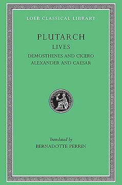 portada Plutarch Lives, Vii, Demosthenes and Cicero. Alexander and Caesar (Loeb Classical Library) (Volume Vii) (en Inglés)