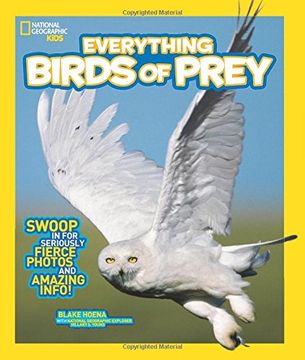 portada National Geographic Kids Everything Birds of Prey: Swoop in for Seriously Fierce Photos and Amazing Info (en Inglés)