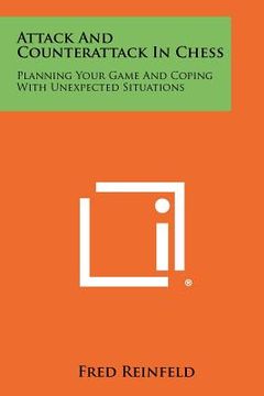 portada attack and counterattack in chess: planning your game and coping with unexpected situations (in English)