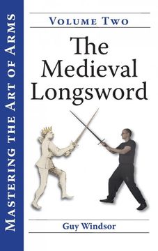 portada The Medieval Longsword: A Training Manual (2) (Mastering the art of Arms) (en Inglés)
