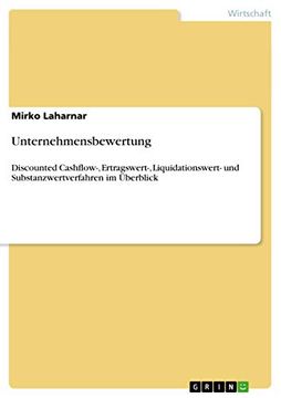 portada Unternehmensbewertung Discounted Cashow, Ertragswert, Liquidationswert und Substanzwertverfahren im Berblick (in German)