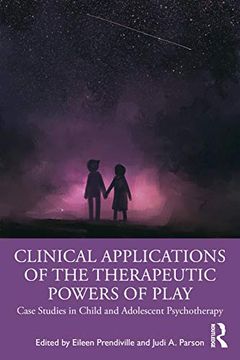 portada Clinical Applications of the Therapeutic Powers of Play: Case Studies in Child and Adolescent Psychotherapy (en Inglés)