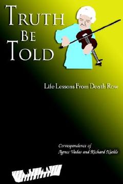 portada truth be told: life lessons from death row (en Inglés)