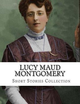 portada Lucy Maud Montgomery, Short Stories Collection (en Inglés)