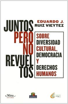portada Juntos Pero no Revueltos: Sobre la Diversidad Cultural, Democracia y Derechos Humanos (in Spanish)