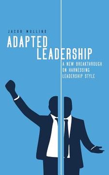 portada Adapted Leadership: A New Breakthrough on Harnessing Leadership Style (en Inglés)