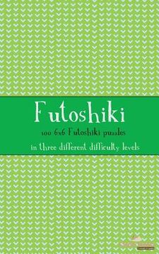 portada Futoshiki 6x6: 100 6x6 Futoshiki puzzles in three different difficulty levels