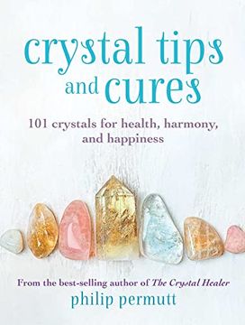 portada Crystal Tips and Cures: 101 Crystals for Health, Harmony, and Happiness (en Inglés)