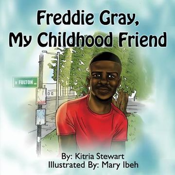 portada Freddie Gray, My Childhood Friend (en Inglés)