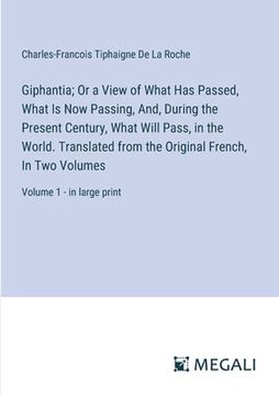 portada Giphantia; Or a View of What Has Passed, What Is Now Passing, And, During the Present Century, What Will Pass, in the World. Translated from the Origi