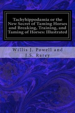 portada Tachyhippodamia or the New Secret of Taming Horses and Breaking, Training, and Taming of Horses: Illustrated (in English)