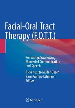 portada Facial-Oral Tract Therapy (F.O.T.T.): For Eating, Swallowing, Nonverbal Communication and Speech (en Inglés)