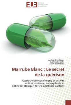 portada Marrube Blanc : Le secret de la guérison: Approche phytochimique et activité antimicrobienne, antioxydante et antihépatotoxique de ses substances actives