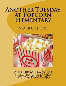 portada Another Tuesday at Popcorn Elementary: No Bullies! (en Inglés)