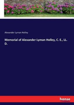 portada Memorial of Alexander Lyman Holley, C. E., LL. D. (en Inglés)