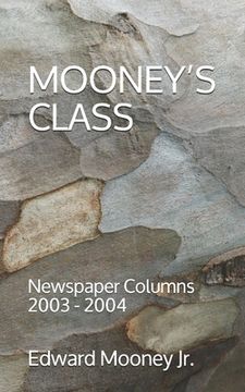 portada Mooney's Class: Newspaper Columns: 2003 - 2004 (en Inglés)
