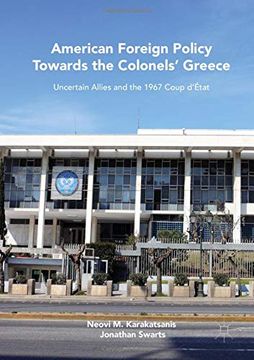 portada American Foreign Policy Towards the Colonels' Greece: Uncertain Allies and the 1967 Coup D'état (en Inglés)