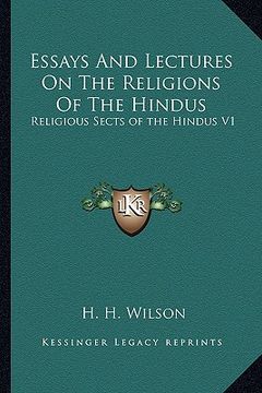 portada essays and lectures on the religions of the hindus: religious sects of the hindus v1 (en Inglés)
