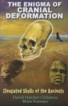 portada the enigma of cranial deformation: elongated skulls of the ancients (en Inglés)