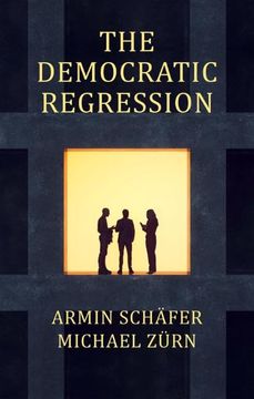 portada The Democratic Regression: The Political Causes of Authoritarian Populism (in English)