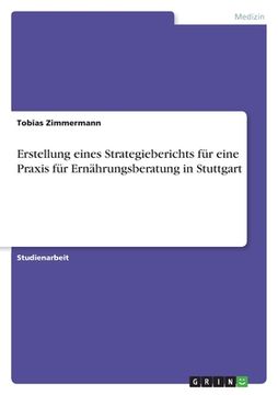 portada Erstellung eines Strategieberichts für eine Praxis für Ernährungsberatung in Stuttgart (en Alemán)
