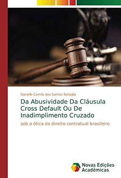 portada Da Abusividade da Cláusula Cross Default ou de Inadimplimento Cruzado: Sob a Ótica do Direito Contratual Brasileiro