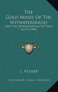 portada the gold mines of the witwatersrand: and the determination of their value (1904)