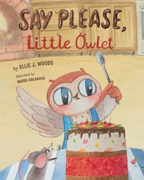 portada Say Please, Little Owlet: (Children's book about the Little Owlet Who Learns Manners, Rhyming Kids book, Bedtime Story, Picture Books, Ages 3-5, Preschool Books) (in English)