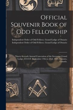 portada Official Souvenir Book of Odd Fellowship: Ninety-seventh Annual Convention of the Sovereign Grand Lodge, I.O.O.F. September 19th to 23rd, 1921, Toront (en Inglés)